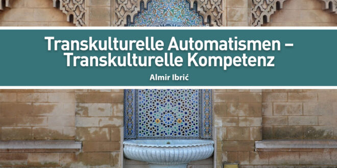 Transkulturelle Automatismen – Transkulturelle Kompetenz